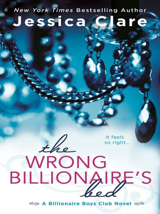 Title details for The Wrong Billionaire's Bed by Jessica Clare - Available